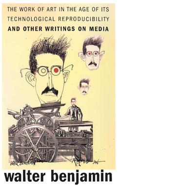Benjamin, Walter_The Work of Art in the Age of Its Technological Reproducibility, and Other Writings on Media (2008)