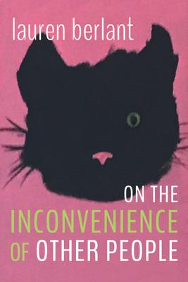 On the Inconvenience of Other People, by Lauren Berlant (2022)