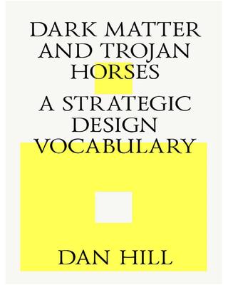 hill-dan-dark-matter-and-trojan-horses.-a-strategic-design-vocabulary-libgen.li.pdf