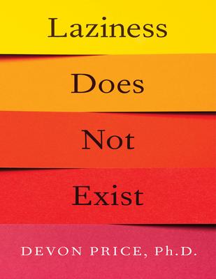 Laziness Does Not Exist - Devon Price