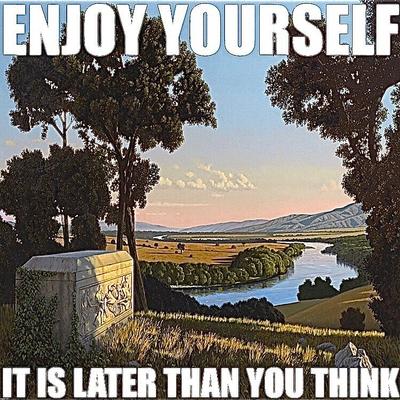 it's later than you think