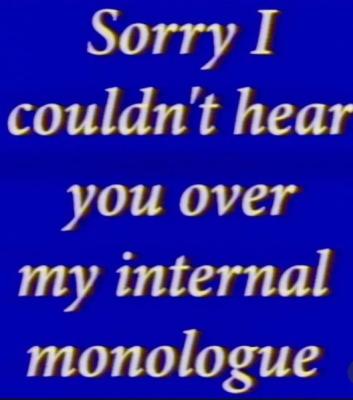 my internal monologue