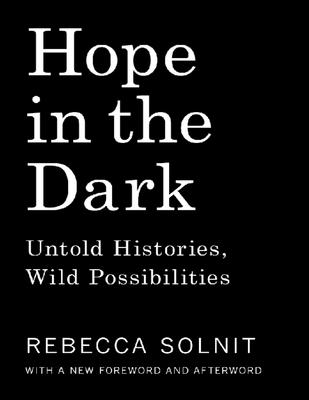 hope-in-the-dark-rebecca-solnit-2016-haymarket-books-08d80f1da147da44bb6b0aa2bb238ce7-anna-s-archive.pdf