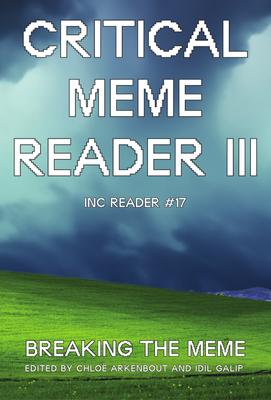 critical-meme-reader-iii_inc2024_inc-reader-17.pdf