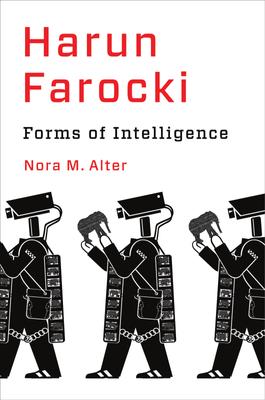 Nora M. Alter: Harun Farocki. Forms of Intelligence
