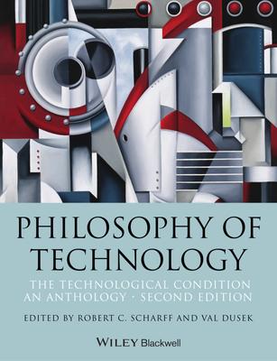 ebook-robert-c.-scharff-ed.-val-dusek-ed.-the-philosophy-of-technology-the-technological-condition-an-anthology-wiley-blackw...