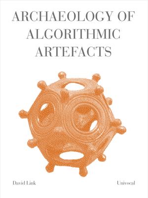 Archaeology of Algorithmic Artefacts - David Link