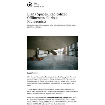 Blank Spaces, Radicalized Offlineness, Curious Protagonists — Roden Newsletter Archive