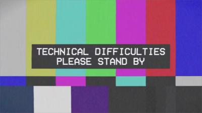 TECHNICAL DIFFICULTIES