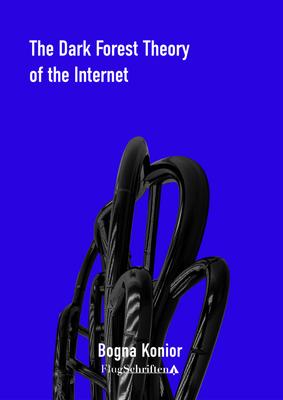 bogna-konior-the-dark-forest-theory-of-the-internet_pdf-adobe-indesign-15_0-windows-60efd4e49b33e74a24f8e4ec71a9a222-anna-s-...