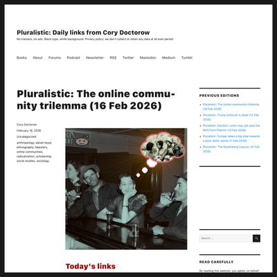 Pluralistic: The online community trilemma (16 Feb 2026) – Pluralistic: Daily links from Cory Doctorow