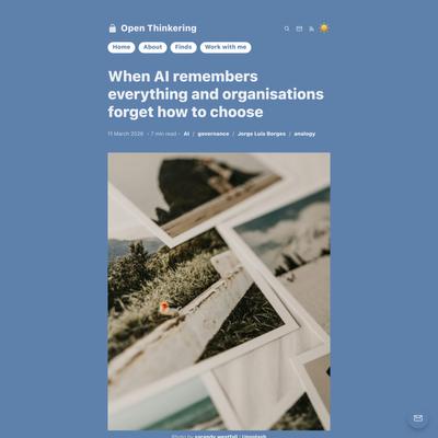 When AI remembers everything and organisations forget how to choose
