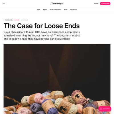 The Case for Loose Ends
