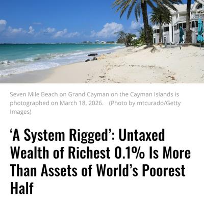 ‘A System Rigged’: Untaxed Wealth of Richest 0.1% Is More Than Assets of World’s Poorest Half