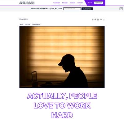Actually, people love to work hard - Anil Dash