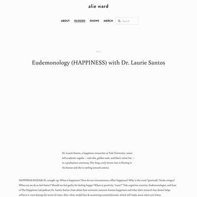 Eudemonology (HAPPINESS) with Dr. Laurie Santos — alie ward