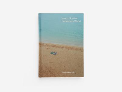 How To Survive the Modern World | The School of Life Shop