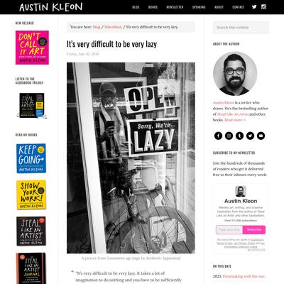 It’s very difficult to be very lazy - Austin Kleon