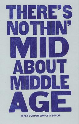 There's nothin' mid about middle age