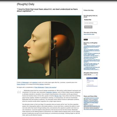 “I tend to think that most fears about A.I. are best understood as fears about capitalism”*… | (Roughly) Daily