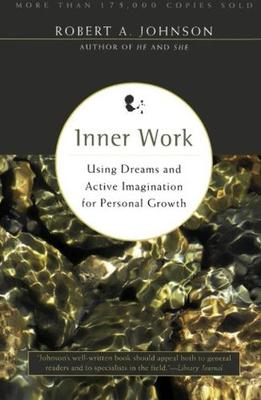 Inner Work Using Dreams & Active Imagination For Personal Growth - Robert A. Johnson (1986)