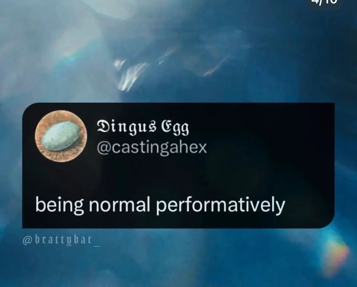 A social media post saying 'being normal performatively'