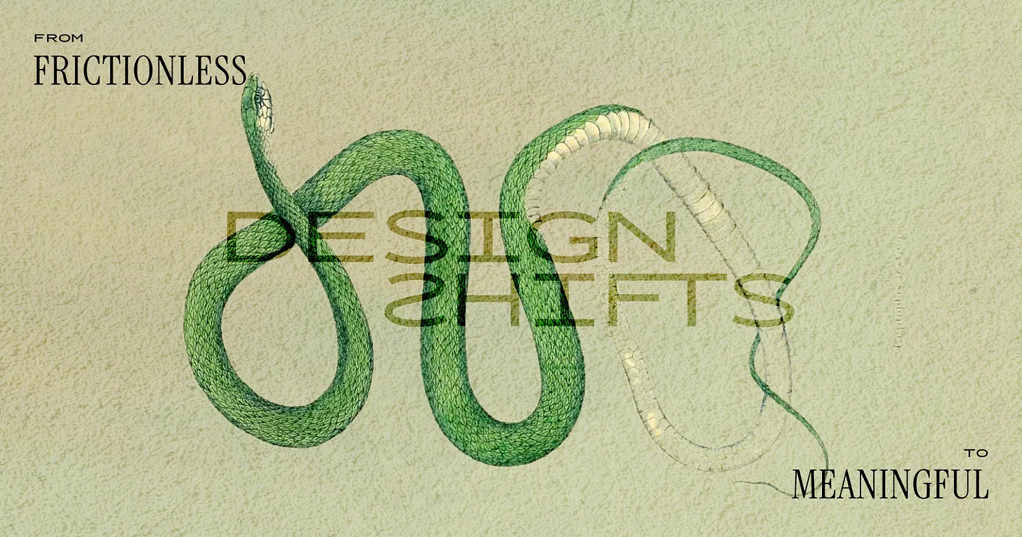 Snake image with text 'design shifts' and'from frictionless to meaningful'